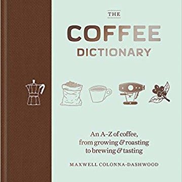 The Coffee Dictionary: En A-Z bog om kaffe, fra dyrkning, til ristning, brygning og cupping