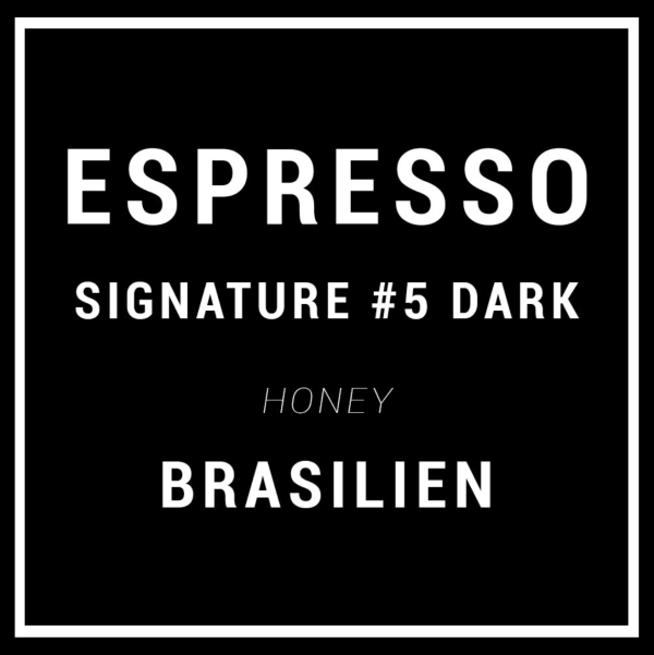 Signature Espresso #5 DARK ROAST - Specialty Coffee - Brasilien